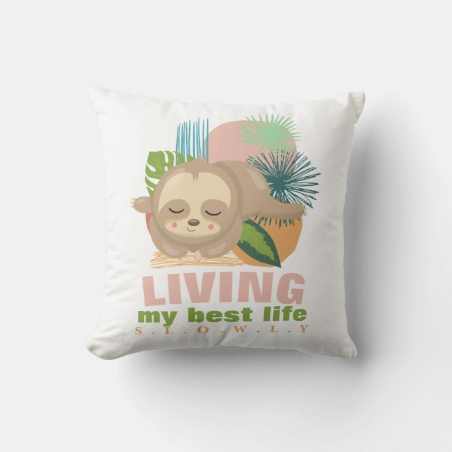 Living My Best Life Cute Sloth Funny Throw Pillow (Front)