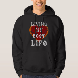 Living My Best Life Funny Quote Heart Hearts Posit Hoodie