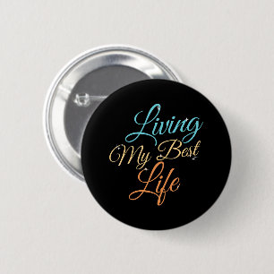 Living My Best Life - Positivity Quote 2 Inch Round Button
