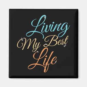 Living My Best Life - Positivity Quote Magnet