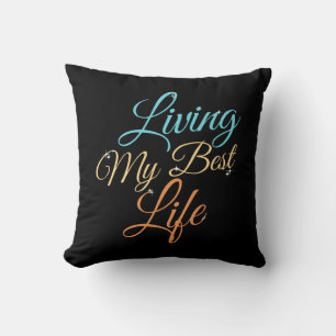 Living My Best Life - Positivity Quote Throw Pillow