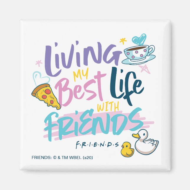 Living my Best Life with FRIENDS™ Magnet (Front)