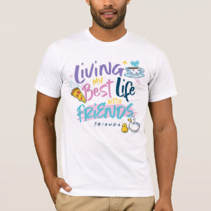 Living my Best Life with FRIENDS™ T-Shirt
