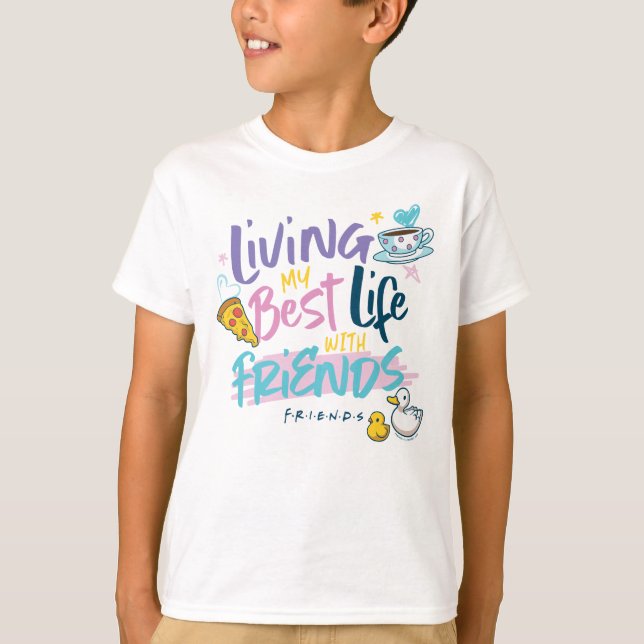 Living my Best Life with FRIENDS™ T-Shirt (Front)