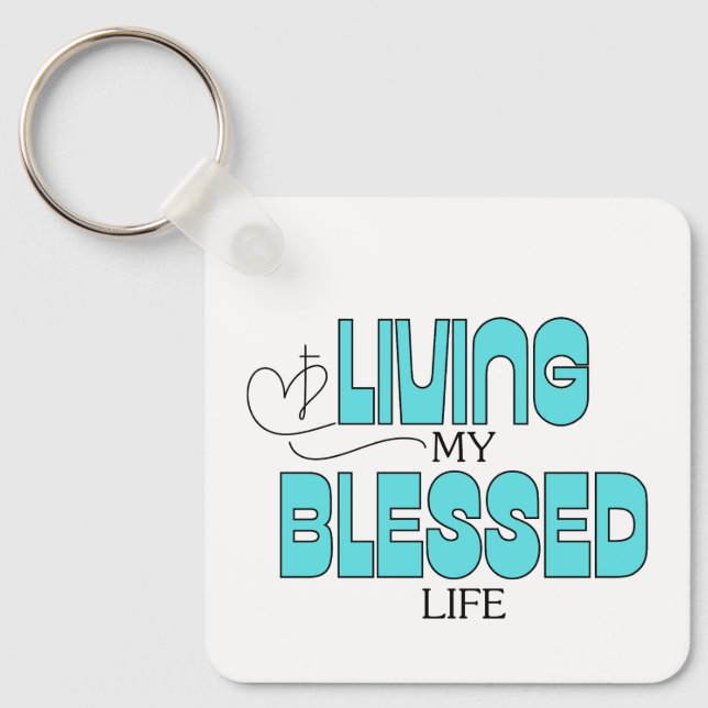 Living My Blessed Life Aqua Blue  Keychain (Front)