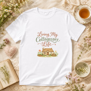 Living My Cottagecore Life romantic Cottagecore  T-Shirt