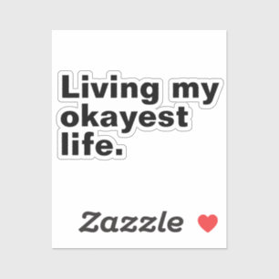 Living my okayest life. funny basic text design