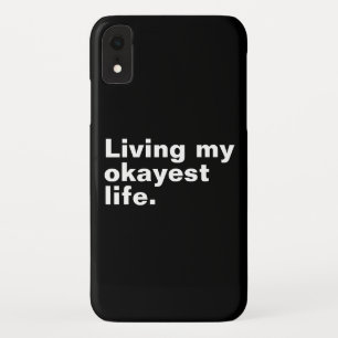 Living my okayest life. funny basic text design iPhone XR case