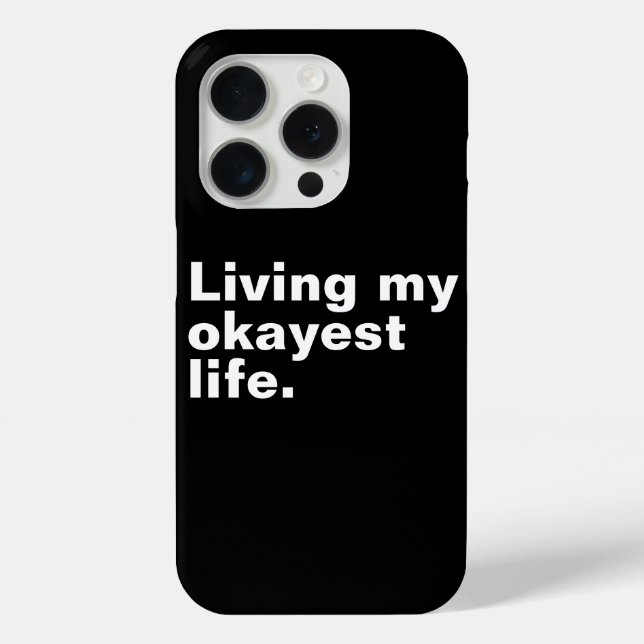 Living my okayest life. funny basic text design Case-Mate iPhone case (Back)