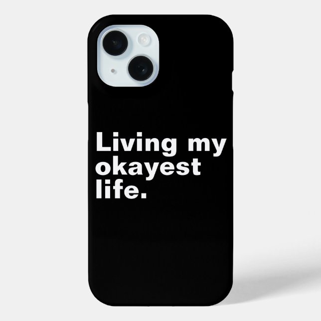 Living my okayest life. funny basic text design Case-Mate iPhone case (Back)