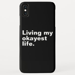 Living my okayest life. funny basic text design iPhone XS max case