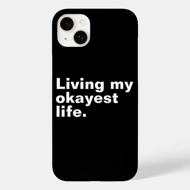 Living my okayest life. funny basic text design Case-Mate iPhone case (Back)