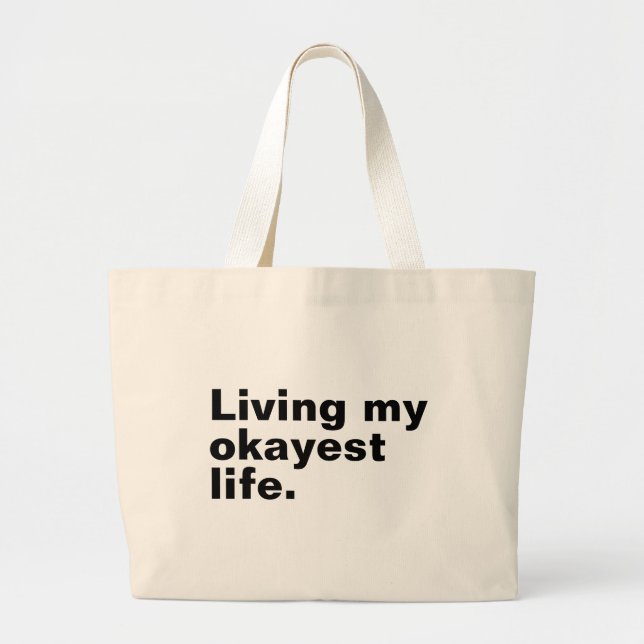 Living my okayest life. funny basic text design large tote bag (Front)