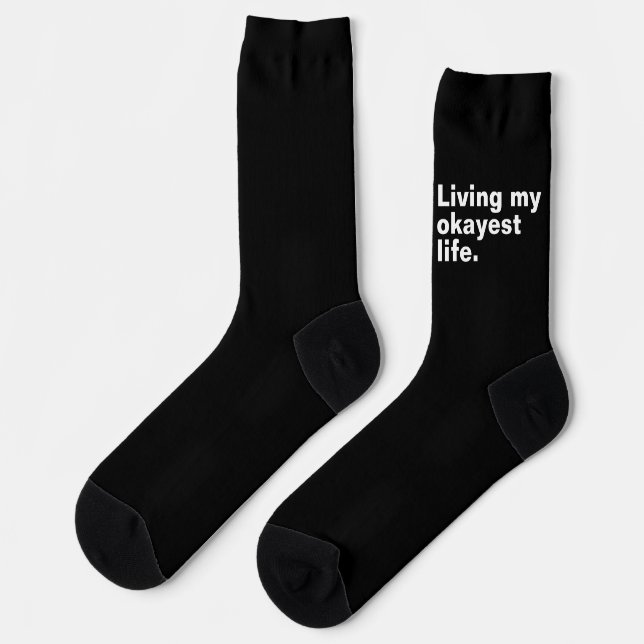 Living my okayest life. funny basic text design socks (Left)