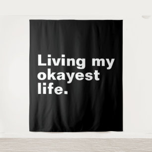 Living my okayest life. funny basic text design tapestry