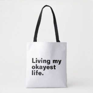 Living my okayest life. funny basic text design tote bag