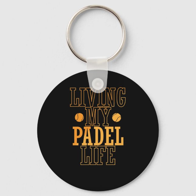 Living My Padel Life Tennis Ballsportart Keychain (Front)