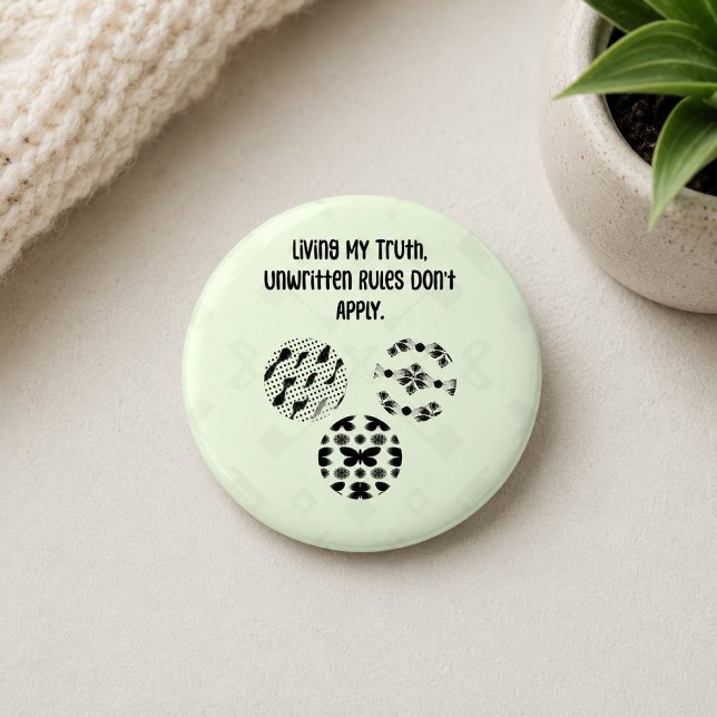 Living My Truth Unwritten Rules Don't Apply 2 Inch Round Button (Creator Uploaded)
