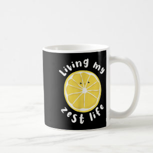 Living My Zest Life Funny Positive Quote Coffee Mug