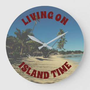 Living on Island Time Large Clock