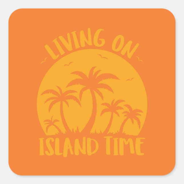 Living On Island Time Palm Trees And Sunset Square Sticker (Front)