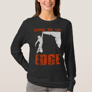 Living On The Edge Climbing Bouldering Mountaineer T-Shirt