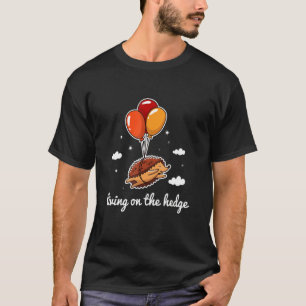 Living On The Hedge Nocturnal Mammal Hedgehog T-Shirt