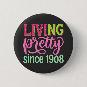 Living Pretty Since 1908 cute birthday 2 Inch Round Button