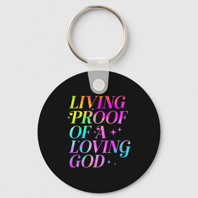 Living Proof Of A Loving God Faith Christian  Keychain (Front)
