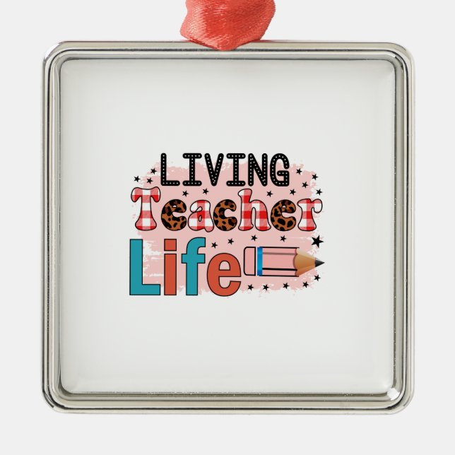 Living Teacher Life Metal Ornament (Front)