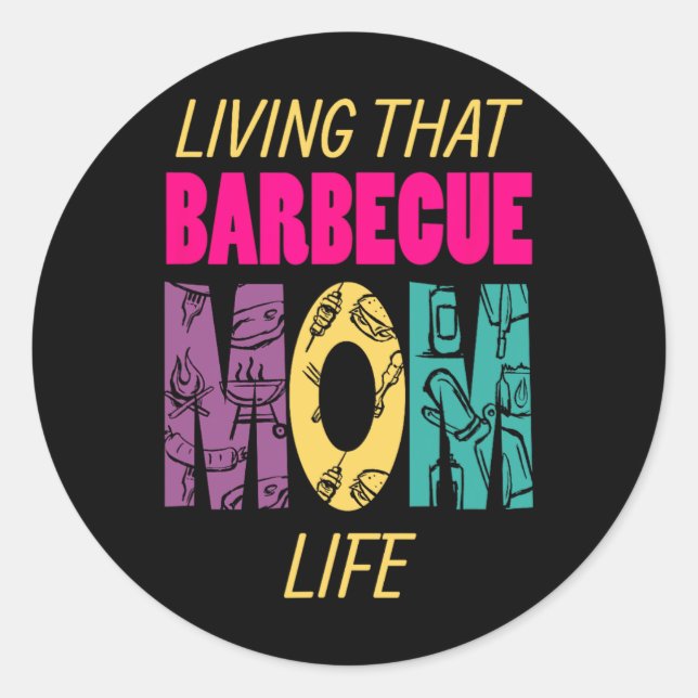 Living That Barbecue Mom Life Bbq Fan Grill Grill  Classic Round Sticker (Front)