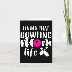 Living That Bowling Mom Life  Card