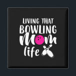 Living That Bowling Mom Life  Magnet<br><div class="desc">Living That Bowling Mom Life</div>