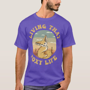 Living that foy life Quote for a Fennec Fo Fan T-Shirt