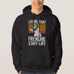 Living That Frenchie Staff Life Quote For A French Hoodie