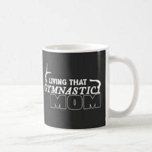 Living That Gymnastics Mom, Gymnastics Lover Coffee Mug