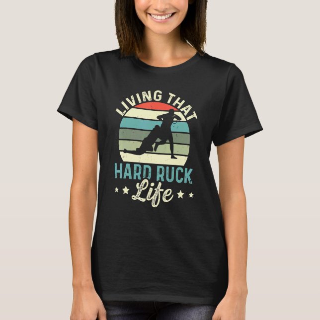 Living That Hard Ruck Life  Pun For A Rugby Teamma T-Shirt (Front)