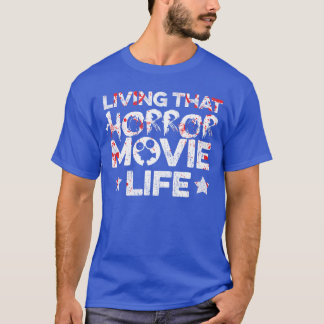 Living that horror movie life Design for a Horror T-Shirt