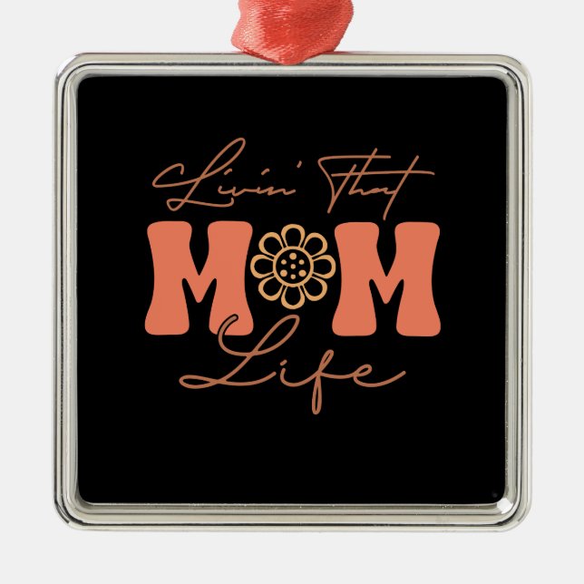 Living That Mom Life Metal Ornament (Front)