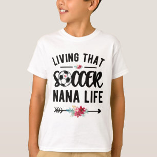 Living That Soccer Nana Life Soccer Player Nana  T-Shirt