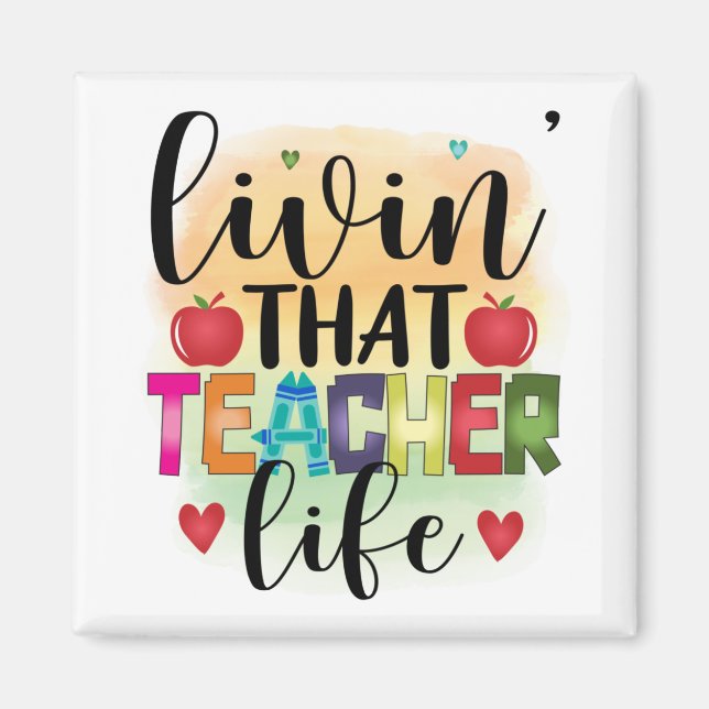 Living That Teacher Life - Gift For Teachers Magnet (Front)