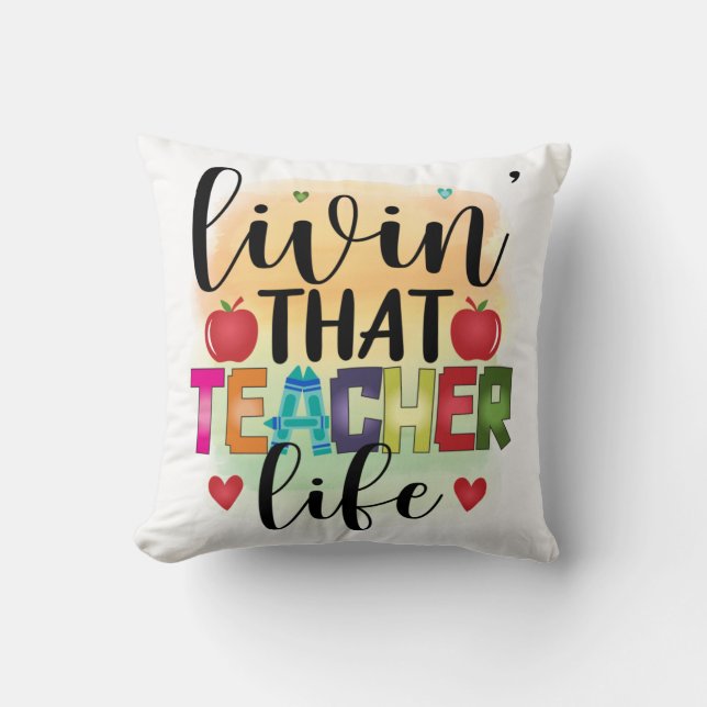 Living That Teacher Life - Gift For Teachers Throw Pillow (Front)