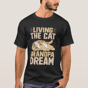 Living the Cat Grandpa Dream Cat Grandpa T-Shirt