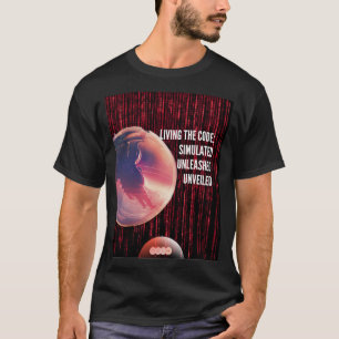 LIVING THE CODE SIMULATED UNLEASHED UNVEILED T-Shirt