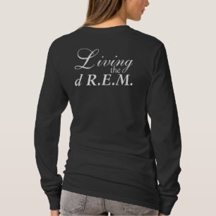 Living the dR.E.M Long Sleeve T T-Shirt
