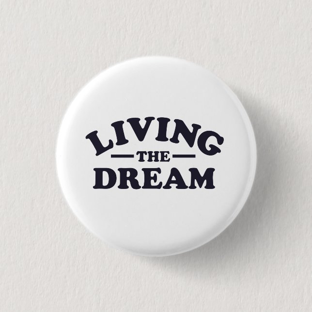Living the Dream 1 Inch Round Button (Front)