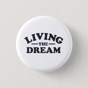 Living the Dream 1 Inch Round Button