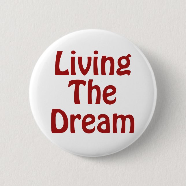 Living The Dream 2 Inch Round Button (Front)
