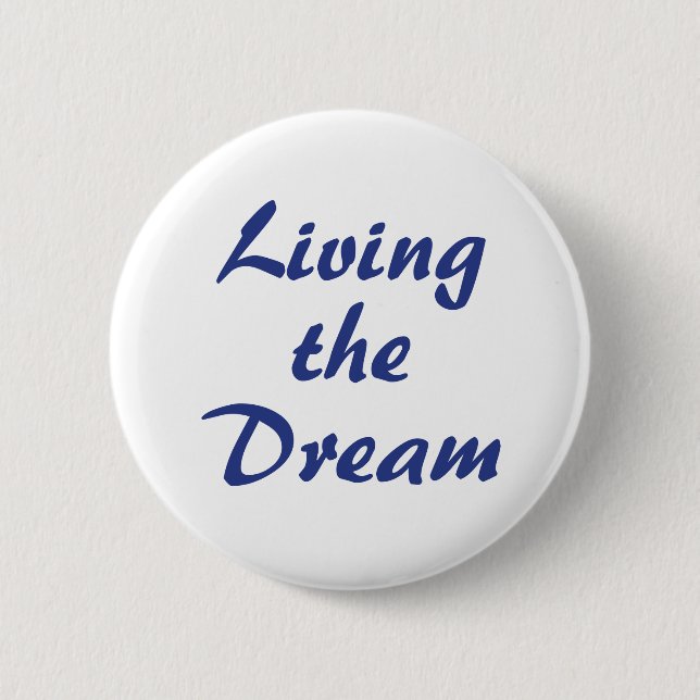 Living the Dream 2 Inch Round Button (Front)