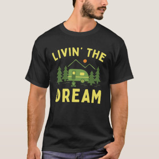 Living The Dream Camping Camper RV T-Shirt